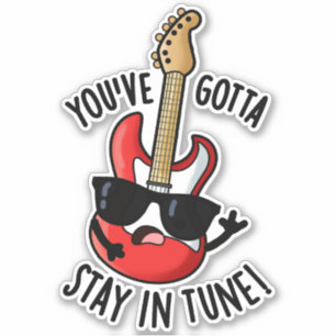 Pegatina Tienes que quedarte en Tune Funny Guitar Pun