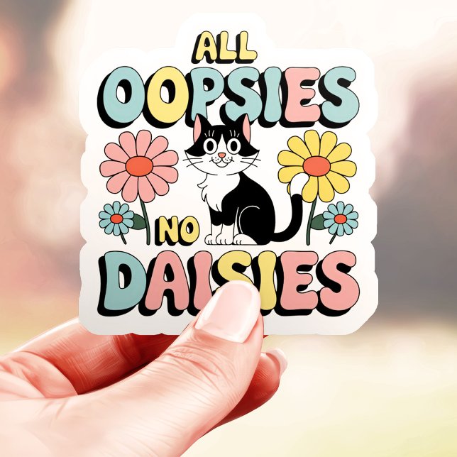 Pegatina Todas las oopsias no daisies Cat Vinyl (Subido por el creador)
