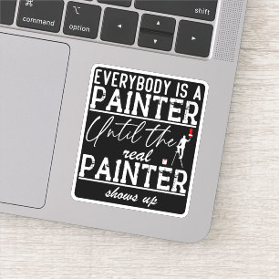 Pegatina Todo El Mundo Es Un Pintor Hasta El Verdadero Guay