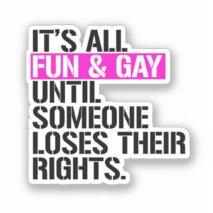 Pegatina Todo es Diversión y Gay hasta que alguien pierde s
