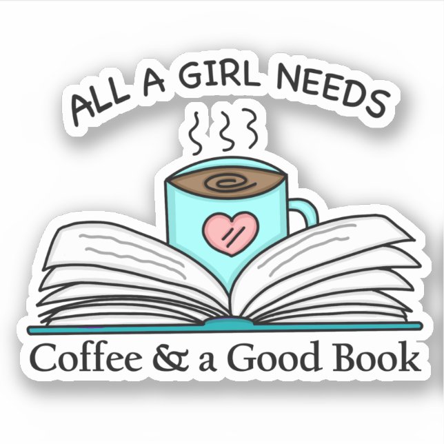 Pegatina Todo lo que necesita un Chica | Café y un buen lib (Anverso)