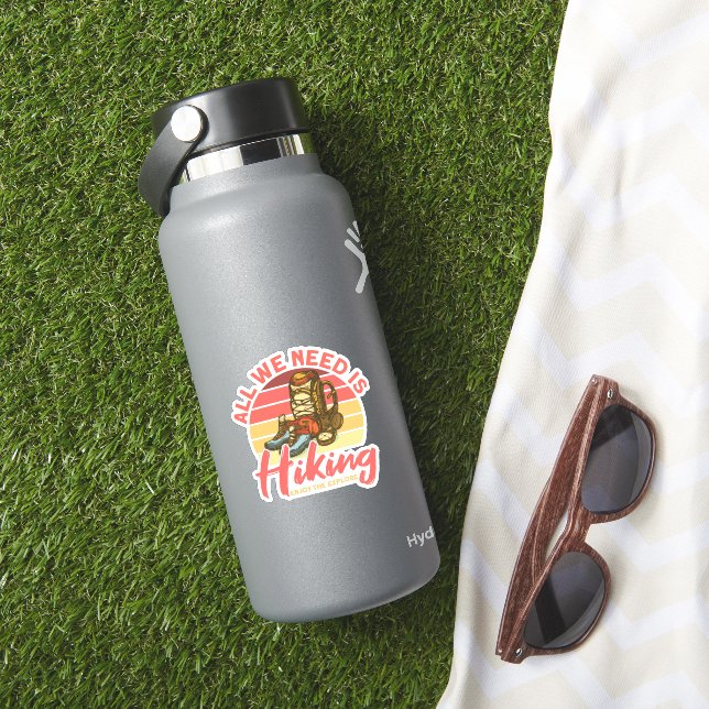 Pegatina Todo Lo Que Necesitamos Es Hacer Senderismo Y Disf (HydroFlask Insitu)