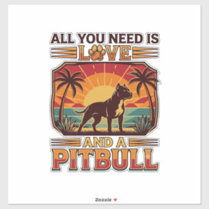 Pegatina Todo lo que necesitas es amor Pitbull perro puesta