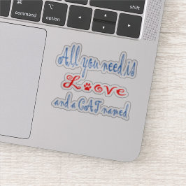 Pegatina Todo lo que necesitas es amor y un gato llamado...
