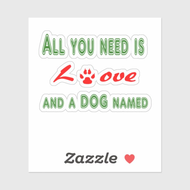 Pegatina Todo lo que necesitas es amor y un perro llamado.. (Hoja)