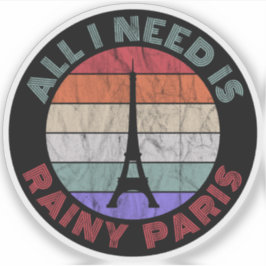 Pegatina Todo Lo Que Necesito Es París Lluvioso