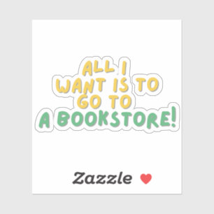 Pegatina Todo lo que quiero ir a BookStore
