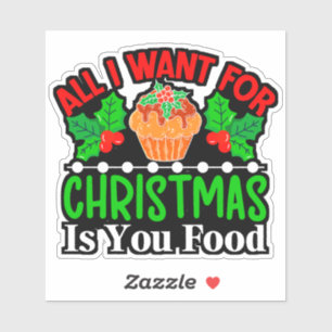 Pegatina Todo lo que quiero para los Navidades es tu comida