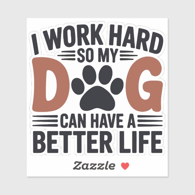 Pegatina Trabajar duro para que mi perro viva mejor - Decor (Hoja)