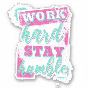 Pegatina Trabajar duro y ser humilde