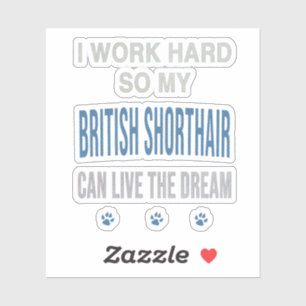 Pegatina Trabajo Duro Para Mi British Shorthair