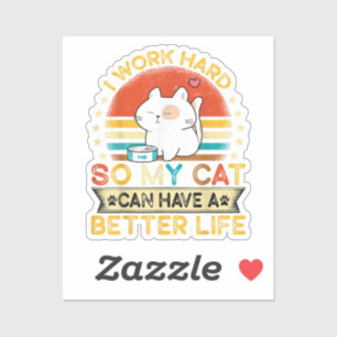 Pegatina Trabajo Duro Para Que Mi Gato Tenga Una Vida Mejor