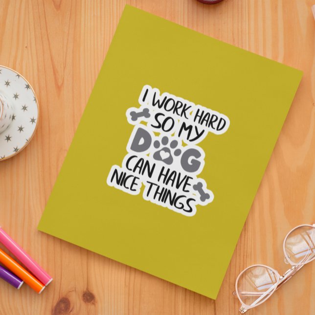 Pegatina Trabajo duro para que mi perro tenga cosas buenas (Subido por el creador)