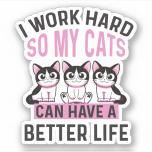 Pegatina Trabajo Mucho Para Que Mis Gatos Puedan Tener Una 