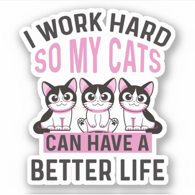 Pegatina Trabajo Mucho Para Que Mis Gatos Puedan Tener Una  (Anverso)