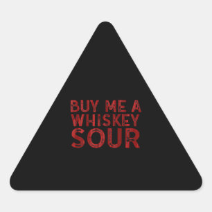 Pegatina Triangular Buy Me A Whiskey Sour