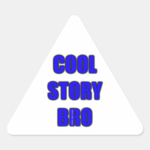 Pegatina Triangular Cool Story Bro