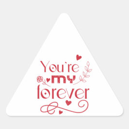 Pegatina Triangular Eres mi regalo para siempre día de San Valentín