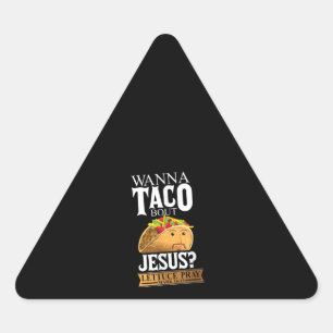 Pegatina Triangular Funny Wanna Taco Bout Jesus Lettuce Pray Mark 1615