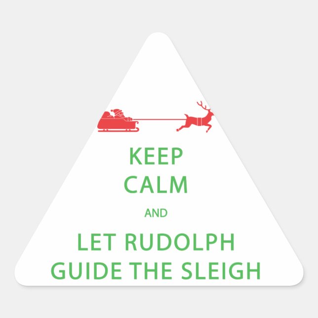 Pegatina Triangular Mantener la calma Let Rudolph Guide Sleigh (Anverso)