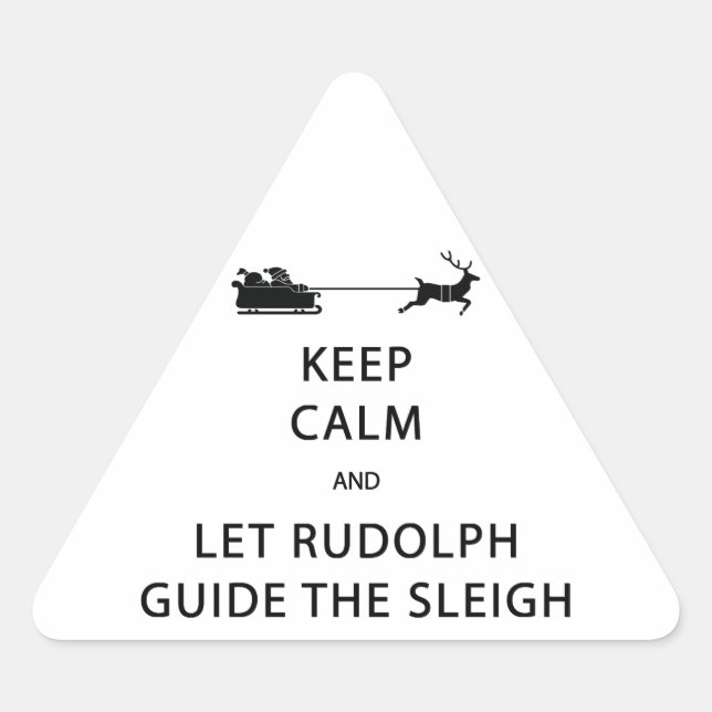 Pegatina Triangular Mantener la calma Let Rudolph Guide Sleigh (Anverso)