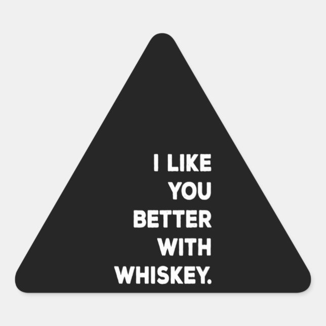 Pegatina Triangular Me Gustas Mejor Con Whiskey (Anverso)