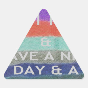 Pegatina Triangular Que tengas un buen día y una noche mejor mantenlo 