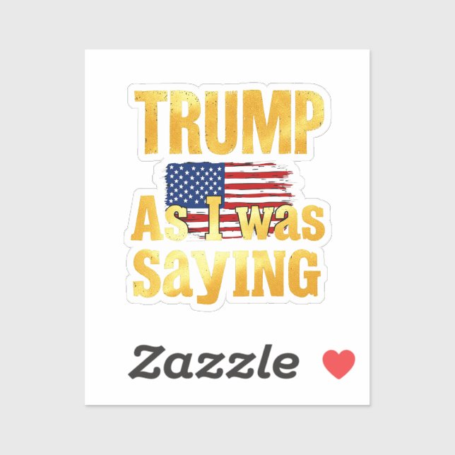 Pegatina Trump Como Yo Estaba Diciendo: Cita Política Graci (Hoja)