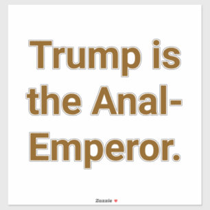 Pegatina Trump es el Emperador Anal Hankamer Artjunkhaus Yu