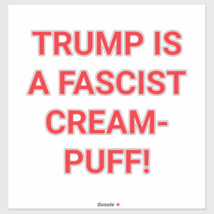 Pegatina TRUMP ES UN CREAM-PUFF FASCISTA Hankamer Artjunkha