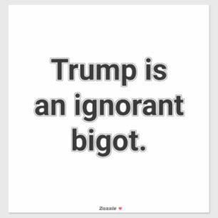 Pegatina Trump es un intolerante ignorante Hankamer Artjunk