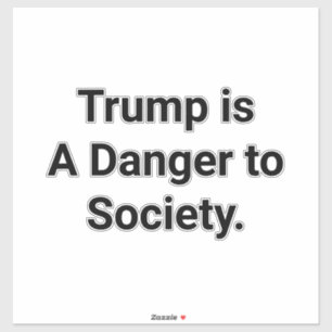 Pegatina Trump es un peligro para la sociedad Hankamer Artj