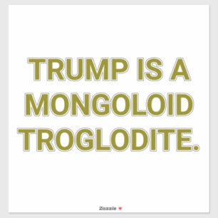 Pegatina TRUMP TROGLODITA MONGOLOIDE Hankamer Artjunkhaus Y