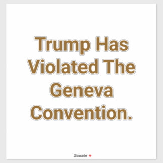 Pegatina Trump Violates Geneva Peace Hankamer Artjunkhaus 