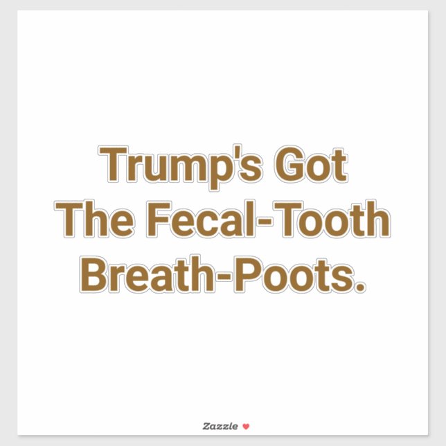 Pegatina Trump's Fecal-Tooth Poots Hankamer Artjunkhaus (Hoja)