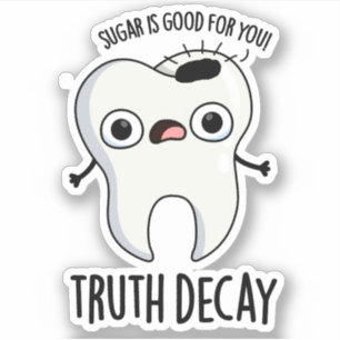 Pegatina Truth Decay Funny Tooth Pun