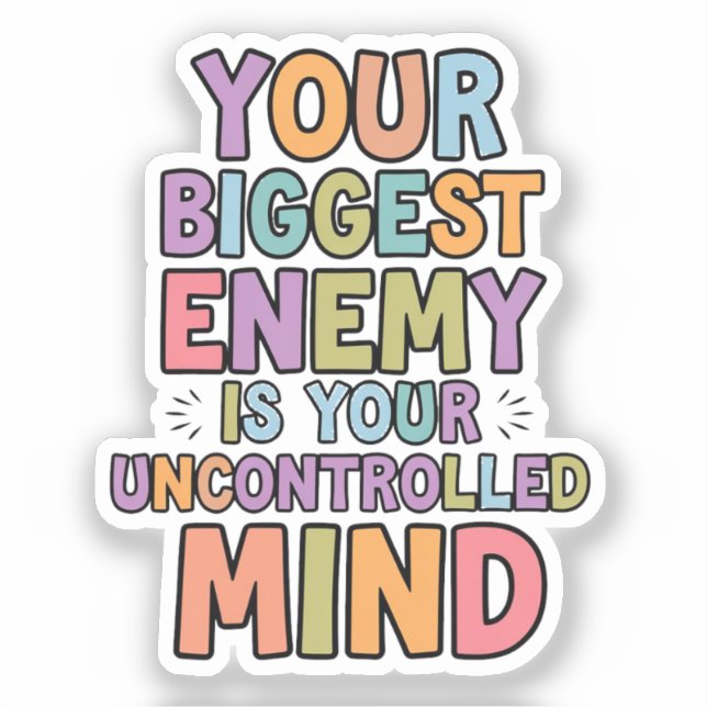 Pegatina Tu mayor enemigo es tu mente incontrolada (Anverso)