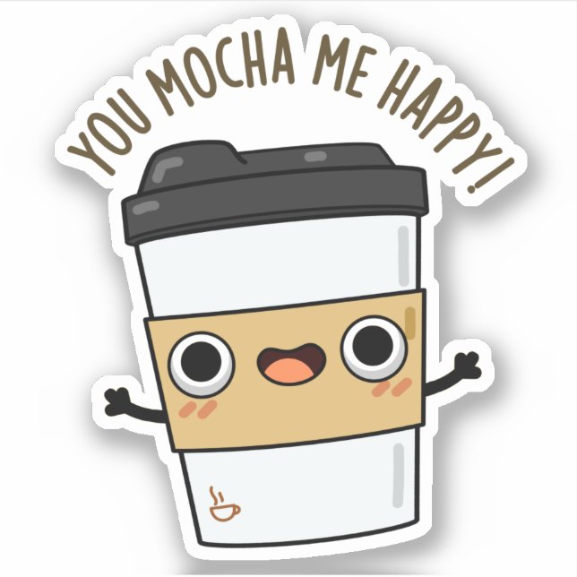 Pegatina Tu Mocha Me Feliz Gracioso Café Pun (Anverso)