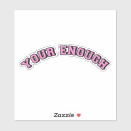 Pegatina Tu suficiente afirmación te gusta el texto de chic