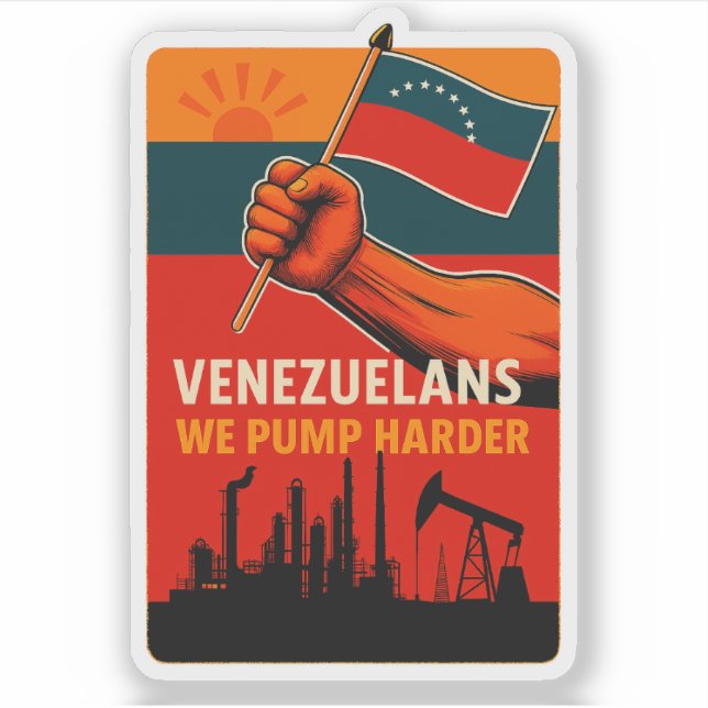 Pegatina Venezuelans We Pump Harder Flag Petroleum Oil (Anverso)