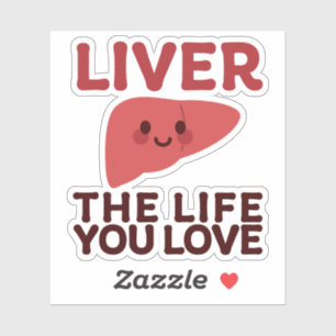 Pegatina Viva la vida que amas - Hígado lindo con sonrisa