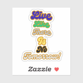 Pegatina Vivir como si no hubiera mañana