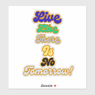 Pegatina Vivir como si no hubiera mañana