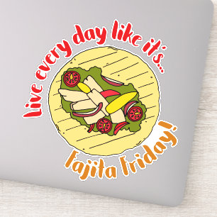 Pegatina Vivir Todos Los Días Como Fajita Viernes Comida Me