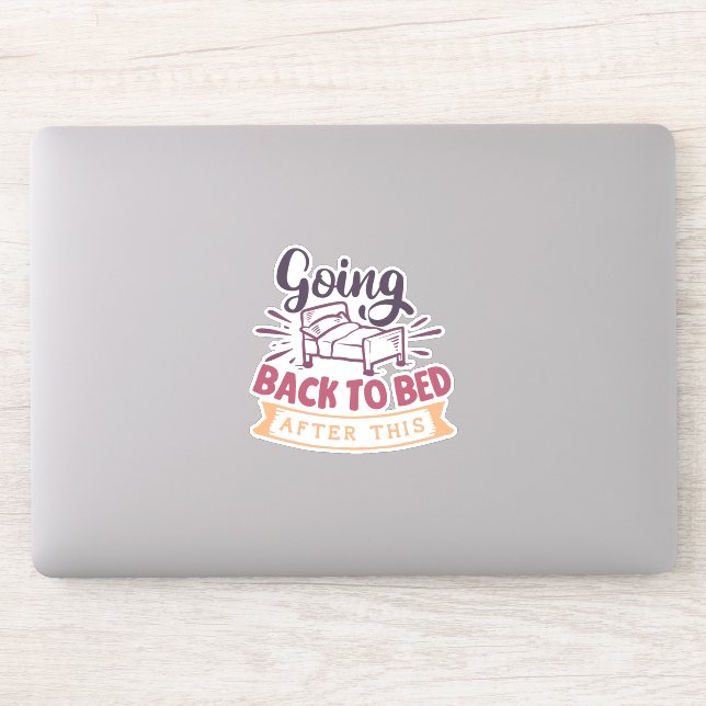Pegatina ¡Volviendo A La Cama Después De Esto! (Ordenador)