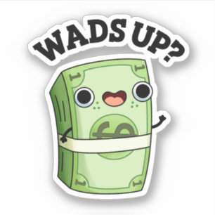 Pegatina Wads Up Funny Money Pun