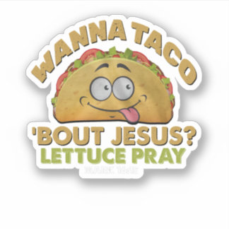Pegatina Wanna Taco Bout Jesus Funny Tacos