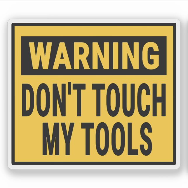 Pegatina Warning Don't Touch My Tools  (Anverso)