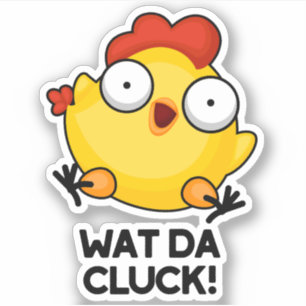 Pegatina Wat Da Cluck Funny Chicken Pun