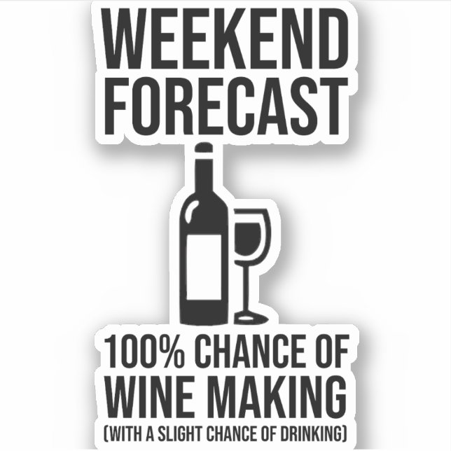 Pegatina Weekend Forecast - 100% Chance of Wine Making (Anverso)